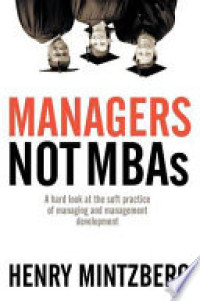 Managers not MBAs: a hard look at the soft practice of managing and management development