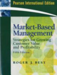 Market - based management : Strategies for growing customer value and profitability 5th ed