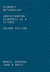 Economic Methodology : Understanding Economics as A Science 2nd ed