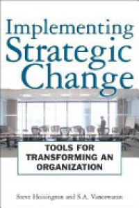 Implementing strategic change tools for transforming an organization