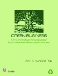 Green business : A five part model for creating an environmentally responsible company