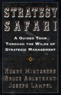 Strategy safari a guided tour through the wilds of strategic management