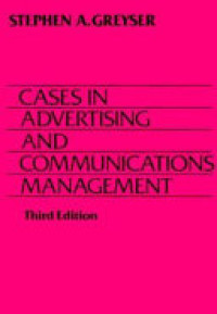 Cases in advertising and communications management 3rd ed