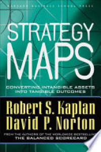 Strategy maps: converting intangible assets into tangible outcomes