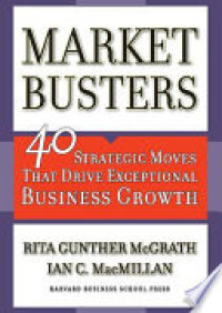 Market busters: 40 strategic moves that drive exceptional business growth