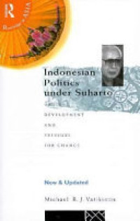 Indonesian politics under Suharto : order, development and pressure for change