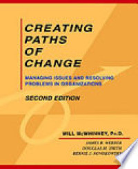 Creating paths of change : managing issues and resolving problems in orgaozations