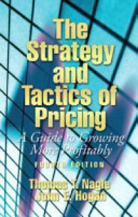 The Strategy and tactics of pricing : a guide to growing more profitably 4th ed