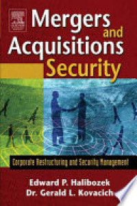 Mergers and acquisitions security : Corporate restructuring and security management