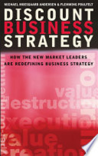 Discount business strategy : How the new market leaders are redefining business strategy