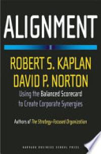 Alignment: using the balanced scorecard to create corporate synergies