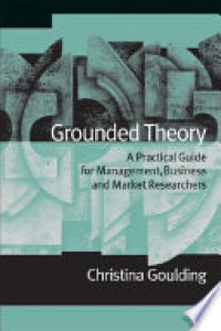 Grounded theory: a practical guide for management, business and market researchers