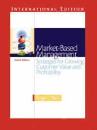 Market - based management : Strategies for Growing customer value and profitability 4th ed