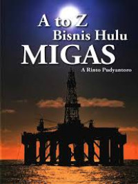 A to Z bisnis hulu Migas