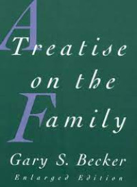 A treatise on the family Gary S. Becker
