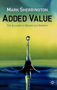 Added value: the alchemy of brand-led growth.