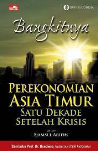 Bangkitnya perekonomian Asia Timur : satu dekade setelah krisis