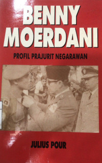 Benny Moerdani : profil prajurit negarwan