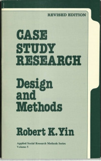 Case study research : design and methods Revised Edition