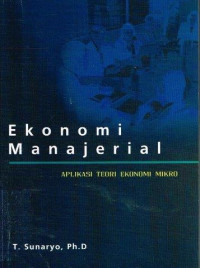 Ekonomi manajerial: aplikasi teori ekonomi mikro