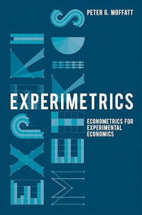 Experimetrics : econometrics for experimental economics