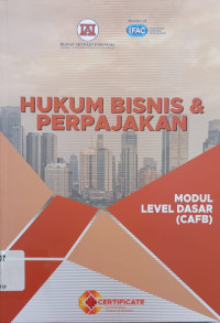 Hukum bisnis dan perpajakan : modul level dasar ( CAFB )