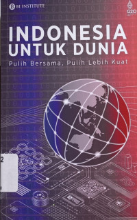 Indonesia untuk dunia : pulih bersama, pulih lebih kuat