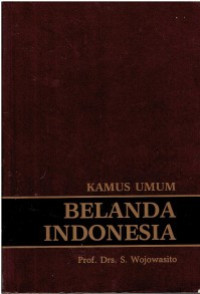 Kamus umum Belanda Indonesia S. Wojowasito