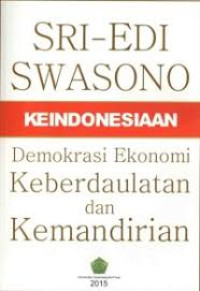 Keindonesiaan : demokrasi ekonomi keberdaulatan dan kemandirian