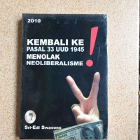 Kembali ke pasal 33 UUD 1945 menolak neoliberalisme