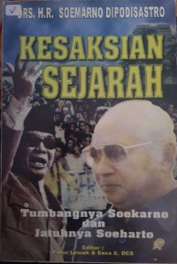 Kesaksian sejarah : tumbangnya Soekarno & jatuhnya Soeharto