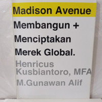 Madison avenue : Membangun + menciptakan merek global