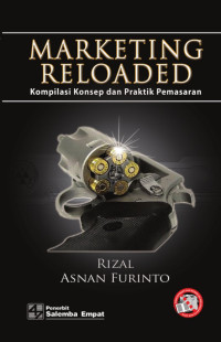 Marketing reloaded : Kompilasi konsep dan praktik pemasaran