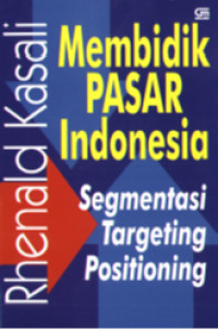 Membidik pasar Indonesia segmentasi, targeting, dan positioning