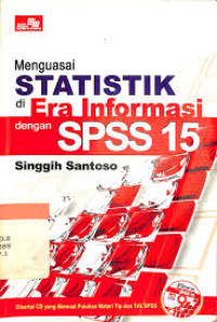 Menguasai statistik di era informasi dengan SPSS 15