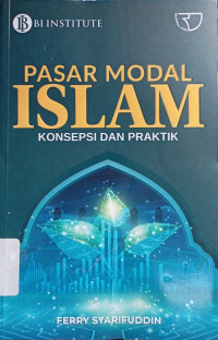 Pasar modal Islam : konsepsi dan praktik