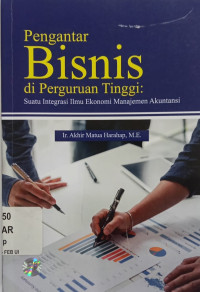 Pengantar bisnis di perguruan tinggi : suatu integrasi ilmu ekonomi manajemen akuntansi