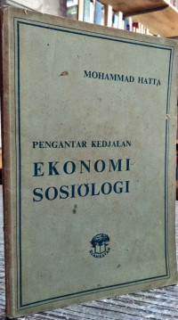 Pengantar kedjalan ekonomi sosiologi Mohammad Hatta