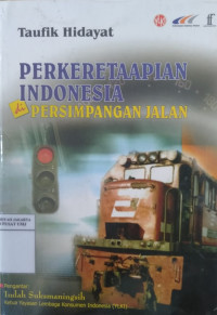 Perkeretaapian Indonesia di persimpangan jalan