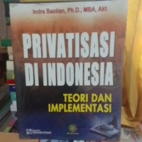 Privatisasi di Indonesia : teori dan implementasi