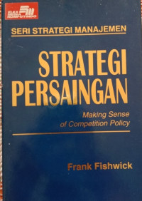 Strategi persaingan = making sense of competition policy