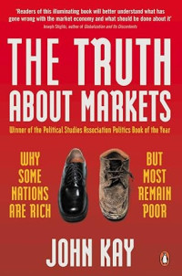 The Truth about markets : why some nations are rich but most remain poor
