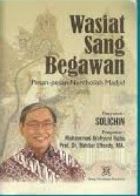 Wasiat sang begawan : pesan pesan Nurcholis Madjid