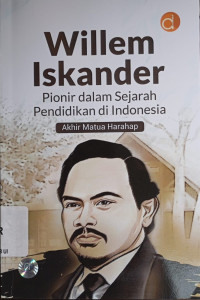 Willem Iskandar : pionir dalam sejarah pendidikan di Indonesia