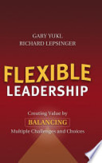 Flexible leadership: creating value by balancing multiple challenges and choices