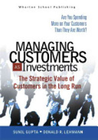 Managing customers as investments: the strategic value of customers in the long run