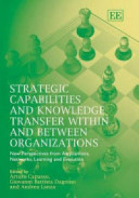 Strategic capabilities and Knowledge transfer within and Between organizations : New perspectives from Acquisitions, networks learning and Evolution