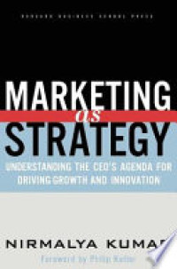 Marketing as strategy: understanding the CEO's agenda for driving growth and innovation