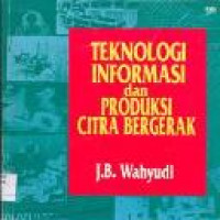 Teknologi informasi dan produksi citra bergerak