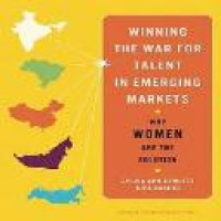 Winning the war for talent in emerging markets : why women are the solution